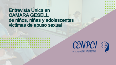 Entrevista única en CAMARA GESELL de niños, niñas y adolescentes victimas de abuso sexual
